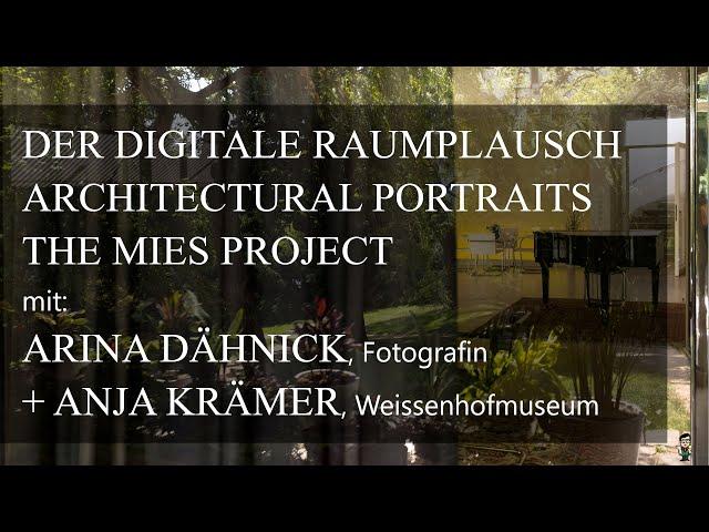 Der digitale Raumplausch. Architectural Portraits. The Mies Project. mit Arina Dähnick + Anja Krämer