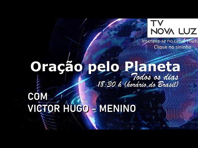 Oração pelo Planeta com Victor Hugo |  Quinta às 18:30 ao Vivo! horário de Brasília - 20/03/25.