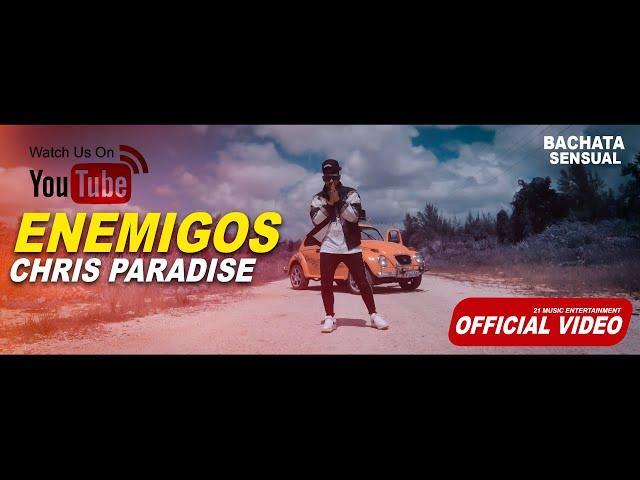 Chris Paradise - Enemigos (Official Video) #BACHATA2020