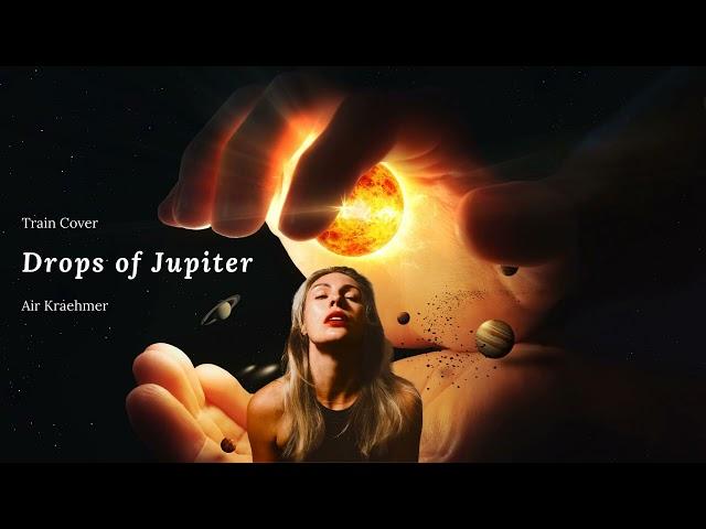 Drops of Jupiter - Cover Song - Train - Air Kraehmer