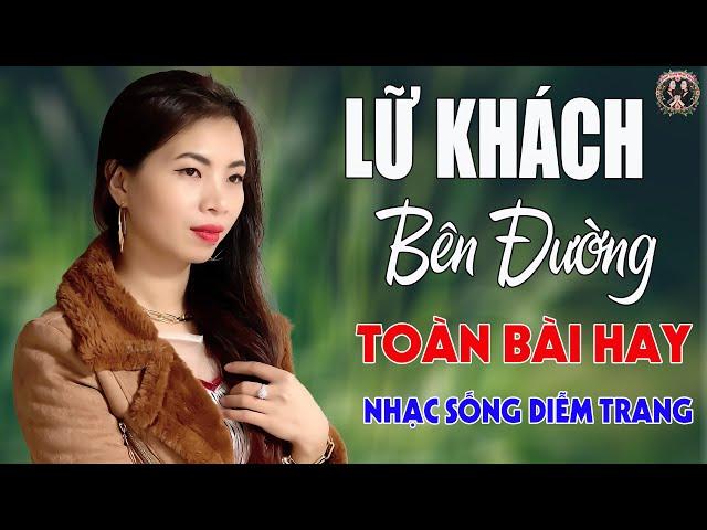 Lữ Khách Bên Đường  DIỄM TRANG - LK Nhạc Sống Trữ Tình VẠN NGƯỜI MÊTOÀN BÀI HAY