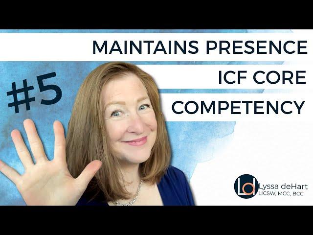 Maintains Presence: ICF Coaching Core Competency #5