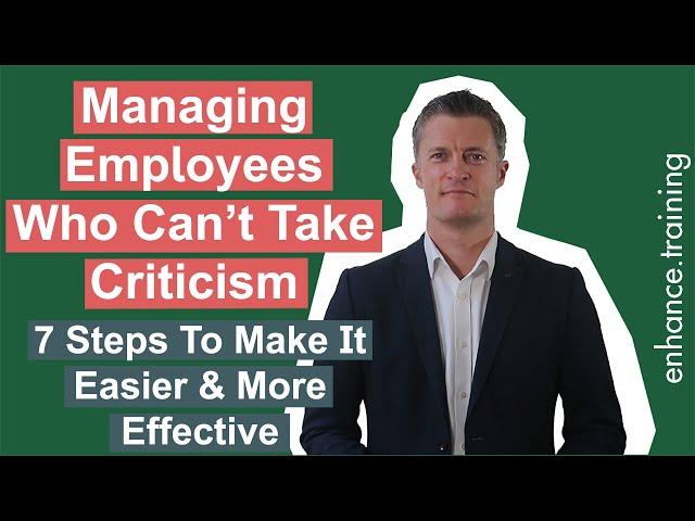 7 Steps To Manage An Employee Who Can’t Take Criticism or Won’t Accept Feedback