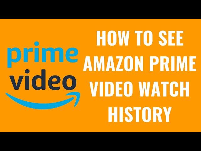 How to See Amazon Prime Video Watch History