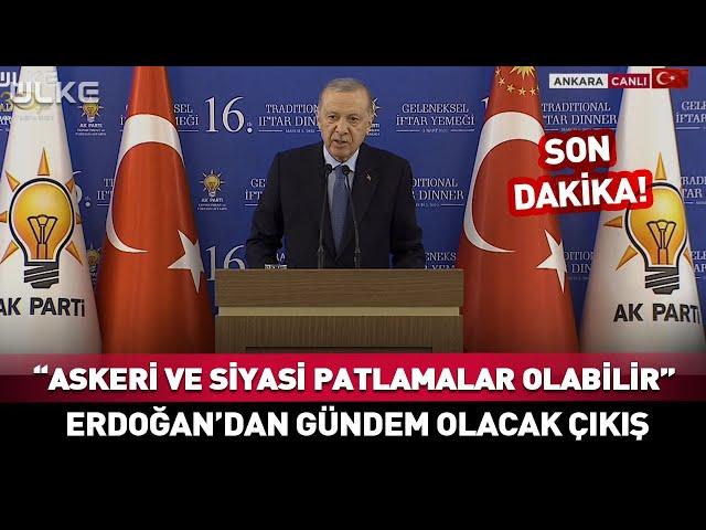 “Askeri ve Siyasi Patlamalar Olabilir” Erdoğan’dan Gündem Olacak Çıkış! #SonDakika