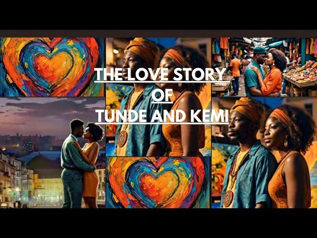 THE LOVE STORY OF TUNDE AND KEMI