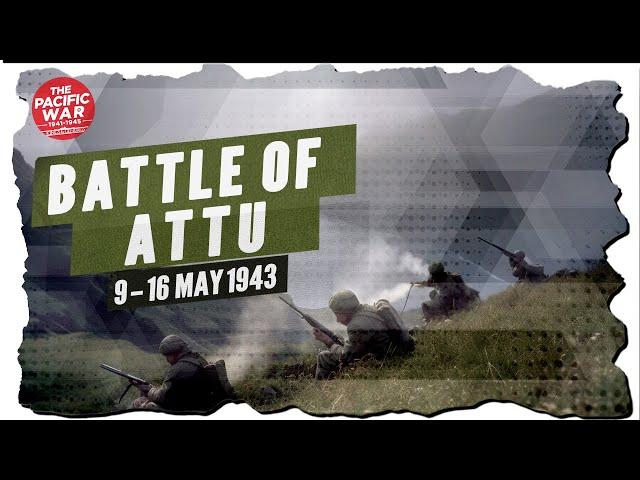 Battle of Attu - Pacific War #77 DOCUMENTARY