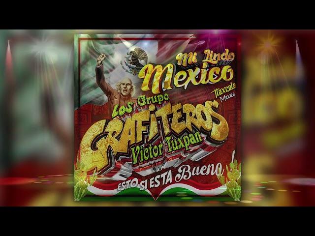 Mi Lindo Mexico - Grupo Los Grafiteros