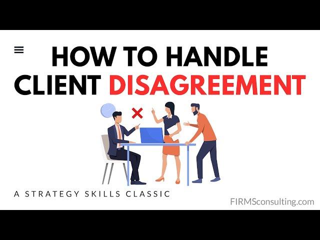 How and When a Consultant Must Disagree (Strategy Skills Classics)