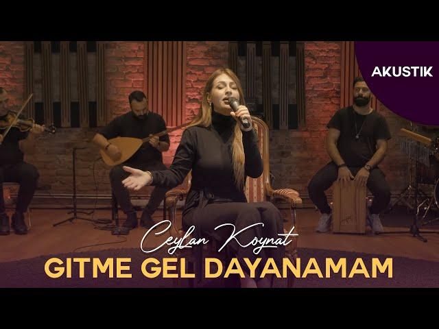 Ceylan Koynat - Gitme Gel Dayanamam (Cover)