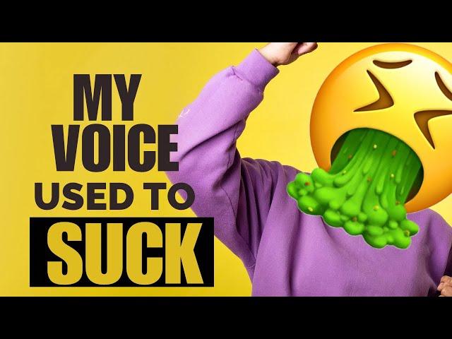 My Voice Used to Suck