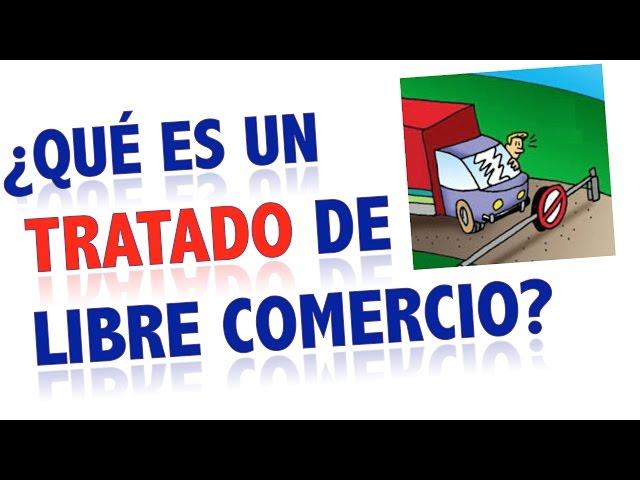 ¿Qué es un Tratado de Libre Comercio? TLC