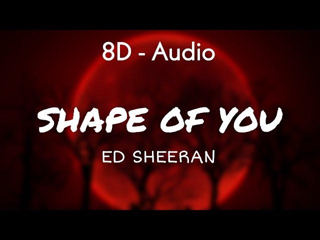 Ed Sheeran - Shape of you (Lyrics) 8D - Audio