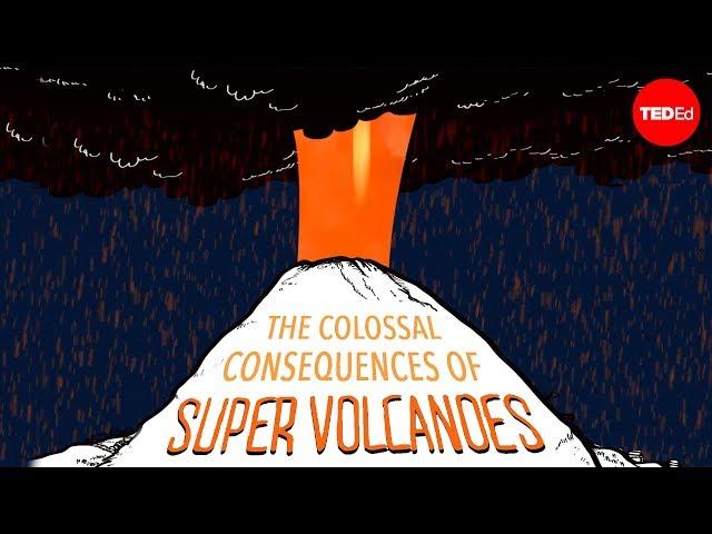 The colossal consequences of supervolcanoes - Alex Gendler