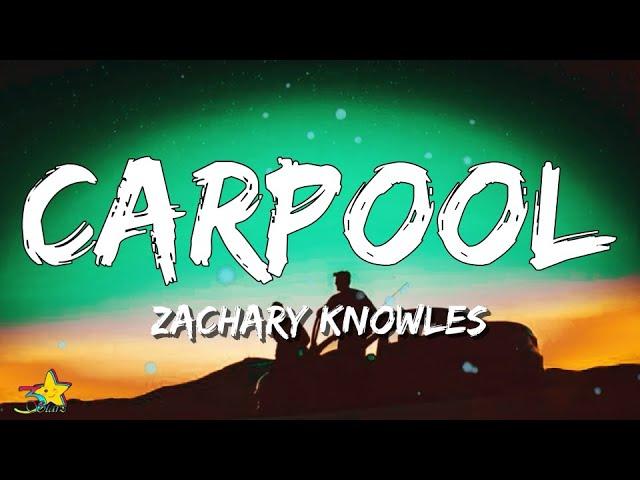 Zachary Knowles - Carpool (Lyrics) | 3starz