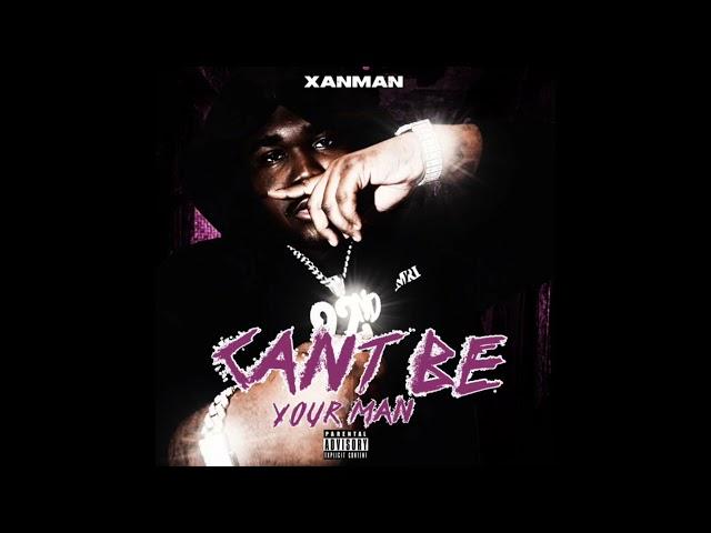 Xanman - Can't Be Your Man (Official Audio)