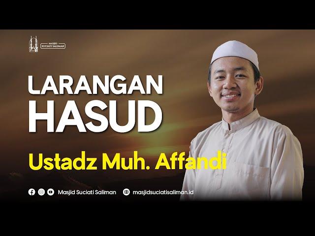 LARANGAN HASUD - Ustadz Muh. Nur Affandi | Masjid Suciati Saliman