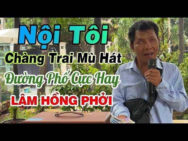 Nội Tôi / Chàng Trai Mù Hát Đường Phố Cực Hay / Nghe Là Không Muốn thoát Ra - Lâm Hồng Phởi