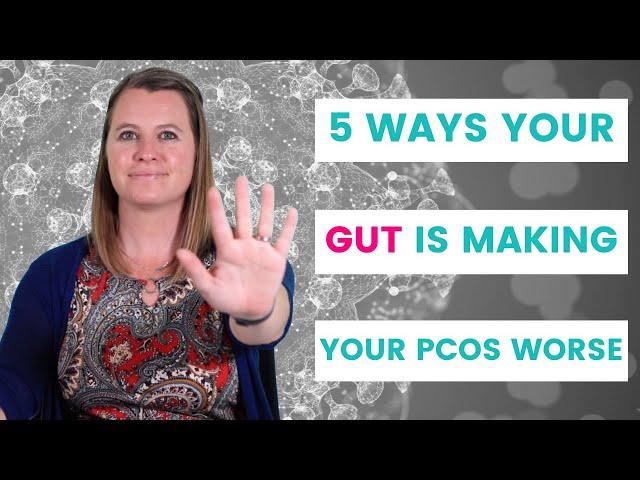 PCOS and Gut Health // 5 Ways your Gut is making your PCOS worse