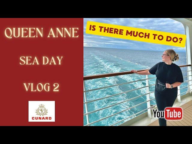 Cunard Queen Anne - Sea day | What is there to do?