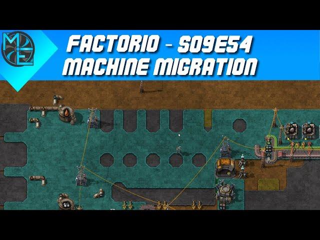 Factorio - S09E54 - Machine Migration