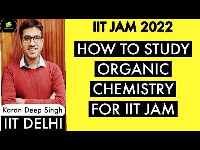 HOW TO STUDY ORGANIC CHEMISTRY FOR IIT JAM ? | IIT JAM CHEMISTRY | IIT JAM 2022 | IIT JAM 2023