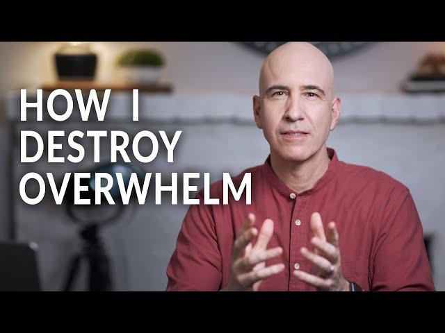 How I Destroy Overwhelm