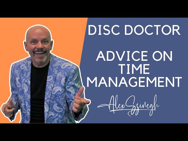 DISC Doctor   Alex Szinegh advice on Time Management 2