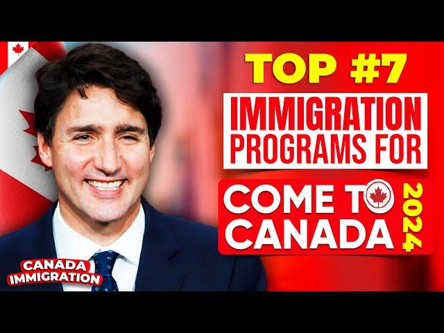 TOP #7 IMMIGRATION PROGRAMS FOR COME TO CANADA IN 2024