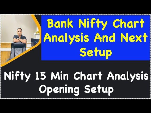 Bank Nifty Chart Analysis And Next Setup !! Nifty 15 Min Chart Analysis Opening Setup