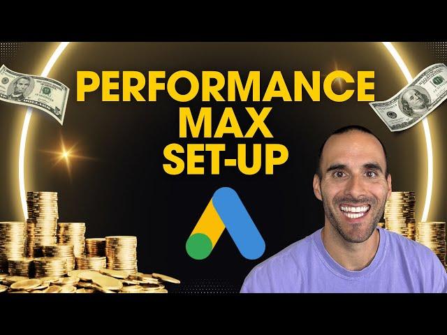 Complete Performance Max Set-Up Tutorial with EXTRAS (2024 Update)