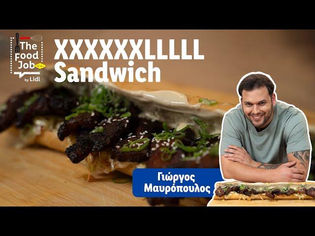 Ο Γιώργος Μαυρόπουλος φτιάχνει XXXXXXLLLLL Sandwich | Τhe Food Job by Lidl