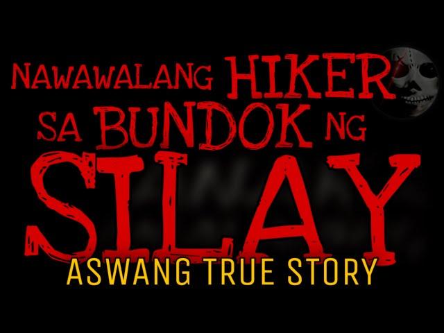 NAWAWALANG HIKER SA BUNDOK NG SILAY | Aswang True Story