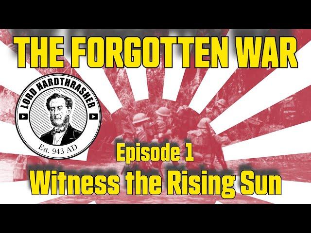 Forgotten War Ep1 - Witness the Rising Sun