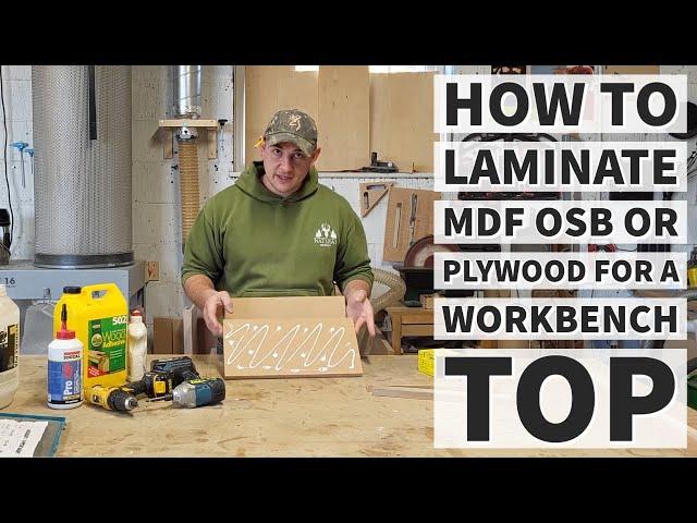 How to laminate MDF, OSB or Plywood for a workbench top!