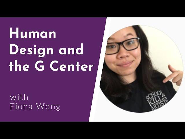 Human Design G Center with Fiona Wong (3/5 Self-Projected Projector)