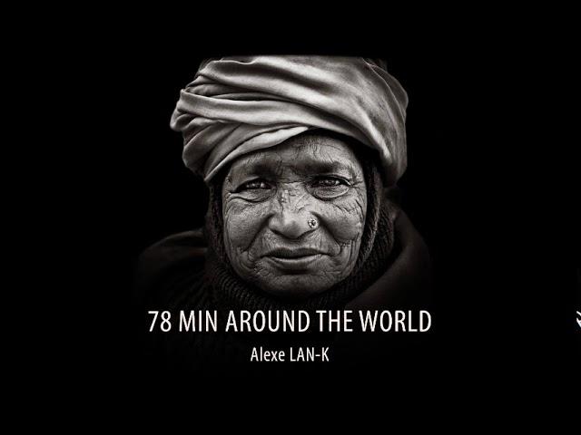 78 MIN AROUND THE WORLD - Act 3 (Ethnic Deep House dj set)