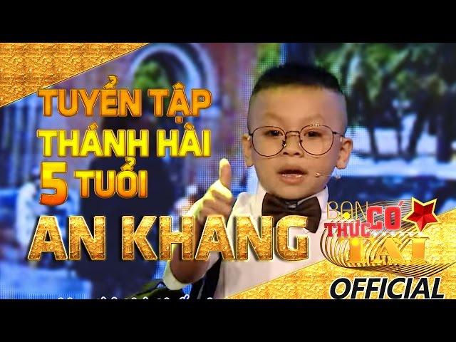 Tuyển chọn những tiết mục xuất sắc nhất của Thánh hài 5 tuổi An Khang.