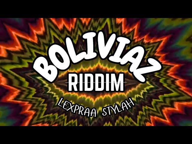 LEXPRAA STYLAH - BOLIVIAZ RIDDIM