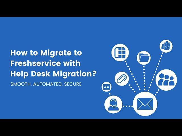 How to Migrate to Freshservice with Help Desk Migration?