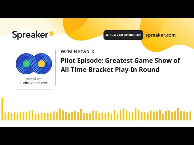 Pilot Episode: Greatest Game Show of All Time Bracket Play-In Round