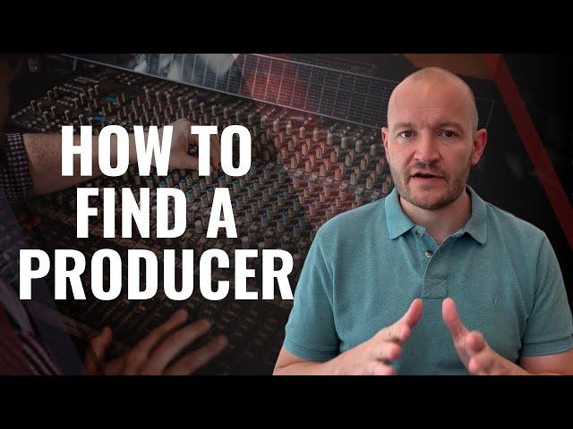How to Find a Music Producer | Get the Right Record Producer for Your Music