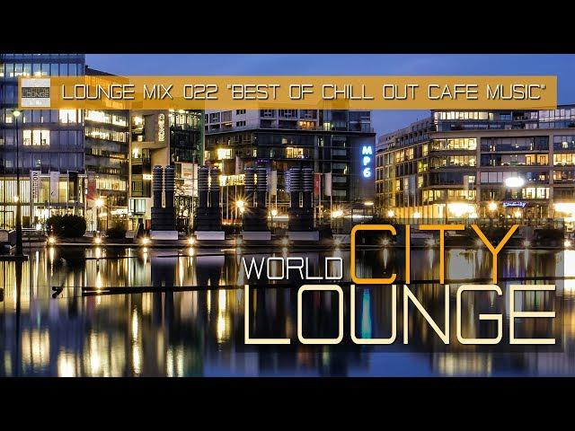 World City Lounge Mix 022 – Café Chill Out Nu Jazz Bar (Smooth & Modern Bar Tracks) Full HD