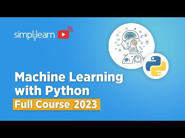 Machine Learning With Python Full Course 2023 | Machine Learning Tutorial for Beginners| Simplilearn