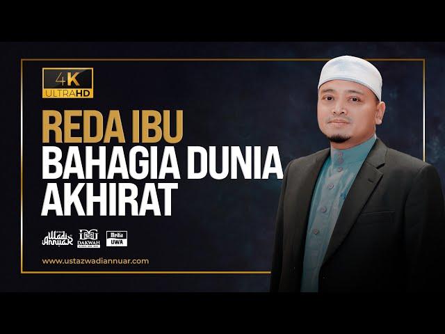 Ceramah Penuh - Reda Ibu, Bahagia Dunia Akhirat | Ustaz Wadi Annuar