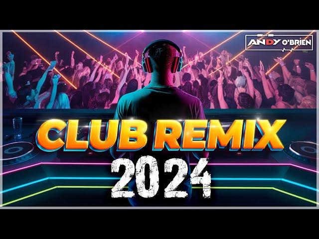 Best Remixes 2024  DJ Party Mix for Non-Stop Clubbing!