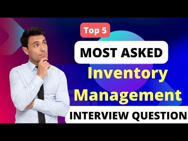 Inventory Management Interview Questions and Answers || Inventory Management In Supply Chain