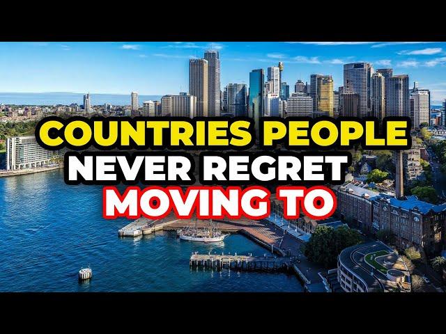 10 Countries People NEVER Regret Moving to