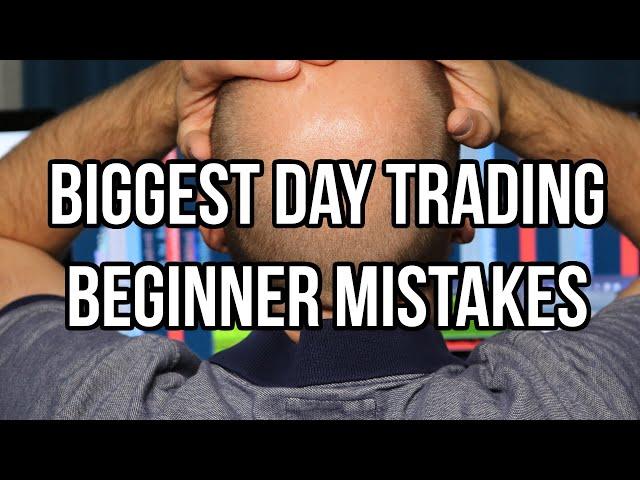 Biggest Beginner Day Trading Mistakes