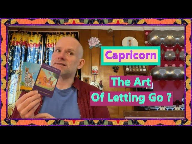 Capricorn - The Art Of Letting Go ?